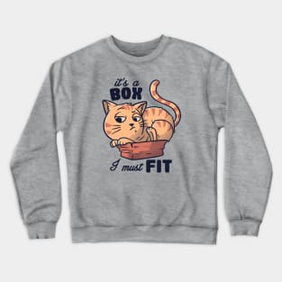 It’s a Box I Must Fit Cute - Funny Fat Cat Gift Crewneck Sweatshirt